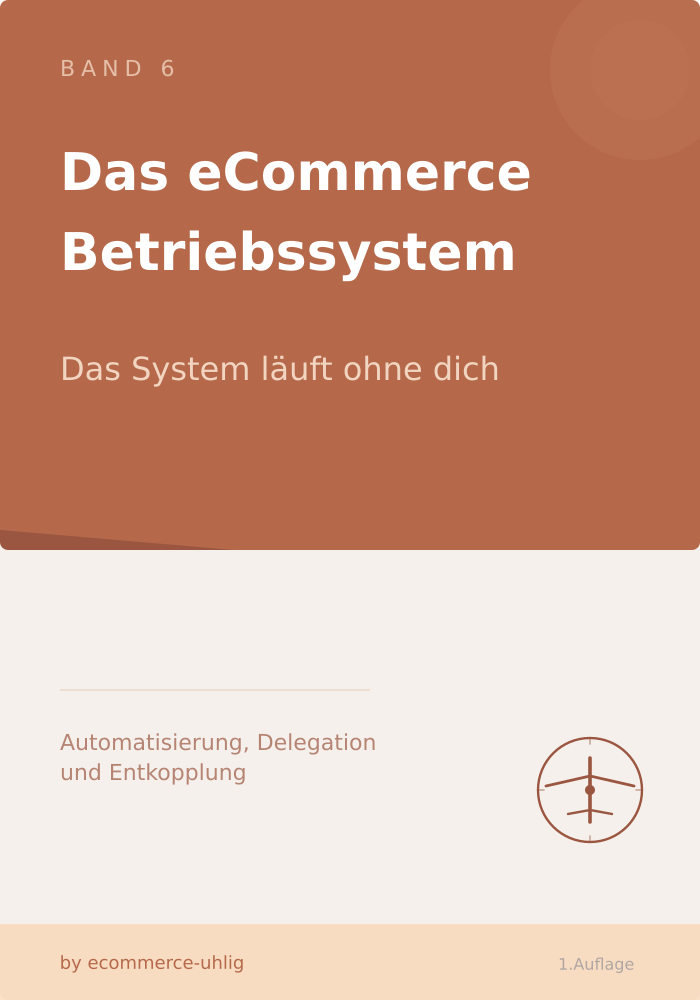 Cover: Das eCommerce-Betriebssystem Band 6 - Das System läuft ohne dich